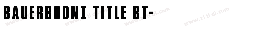 BauerBODNI Title BT字体转换
